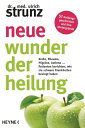 Neue Wunder der Heilung Krebs, Rheuma, Migr?ne, Asthma ... - Patienten berichten, wie sie schwere Krankheiten besiegt haben - 57 Heilungsgeschichten und ihre Hintergr?nde