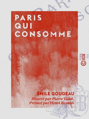 Paris qui consomme Tableaux de Paris【電子書籍】[ Henri Beraldi ]