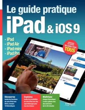 Le guide pratique iPad et iOS9 iPad - iPad Air - iPad mini - iPad Pro【電子書籍】[ Fabrice Neuman ]