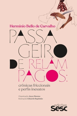 Passageiro de rel?mpagos Cr?nicas friccionais e perfis inexatosŻҽҡ[ Herm?nio Bello de Carvalho ]