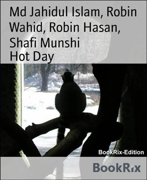 Hot Day Written by Md Jahidul Islam【電子書籍】[ Md Jahidul Islam ]