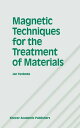 Magnetic Techniques for the Treatment of Materials【電子書籍】[ Jan Svoboda ]