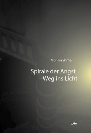 Spirale der Angst - Weg ins Licht