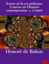 Sc?nes de la vie politique . L'envers de l'histoire contemporaine. 2. L'initi?