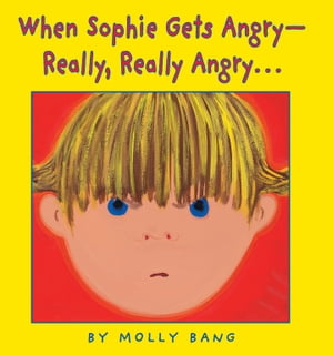 When Sophie Gets Angry - Really, Really Angry…