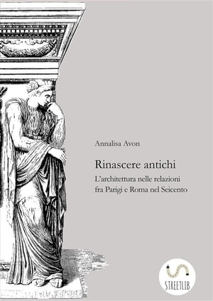 Rinascere antichi L'architettura nelle relazioni