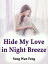 Hide My Love in Night Breeze Volume 1【電子書籍】[ Song WanFeng ]