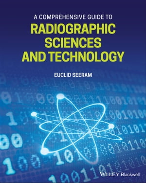 A Comprehensive Guide to Radiographic Sciences and Technology