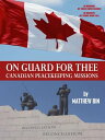 On Guard For Thee: Canadian Peacekeeping Missions