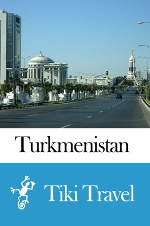 Turkmenistan Travel Guide - Tiki Travel