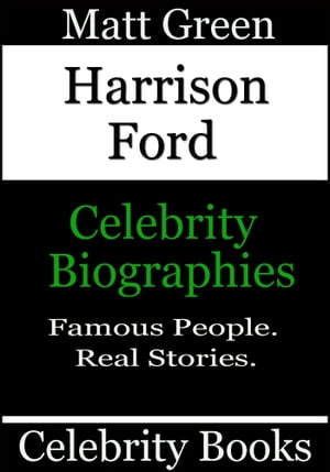 Harrison Ford: Celebrity Biographies