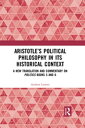 Aristotle’s Political Philosophy in its Historical Context A New Translation and Commentary on Politics Books 5 and 6【電子書籍】 Andrew Lintott