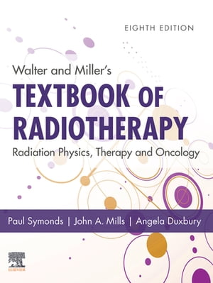 Walter and Miller 039 s Textbook of Radiotherapy: Radiation Physics, Therapy and Oncology - E-Book Walter and Miller 039 s Textbook of Radiotherapy: Radiation Physics, Therapy and Oncology - E-Book【電子書籍】