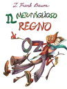 Il Meraviglioso Regno di Oz【電子書籍】[ Frank L. Baum ]