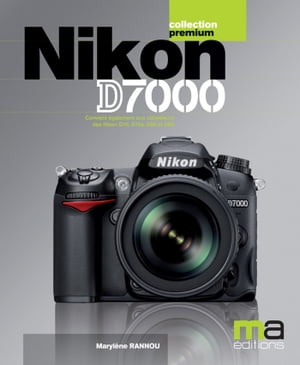 Nikon D7000【電子書籍】[ Maryl?ne Rannou ]