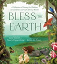 Bless the Earth A Collection of Poetry for Children to Celebrate and Care for Ou...
