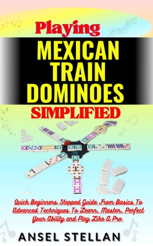 Playing MEXICAN TRAIN DOMINOES Simplified