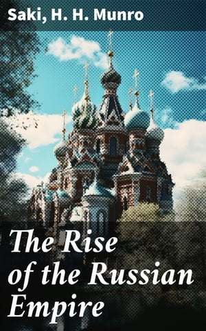 The Rise of the Russian Empire From the Foundati