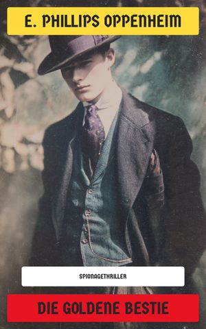 ŷKoboŻҽҥȥ㤨Die goldene Bestie SpionagethrillerŻҽҡ[ E. Phillips Oppenheim ]פβǤʤ300ߤˤʤޤ