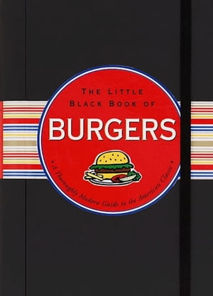 The Little Black Book of Burgers【電子書籍】[ Mike Heneberry ]