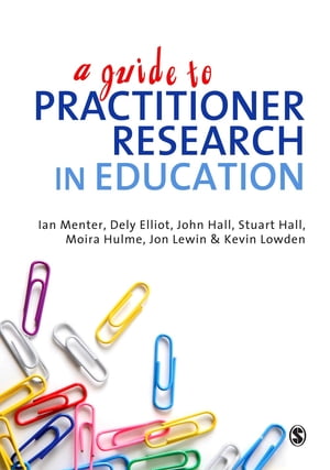 A Guide to Practitioner Research in Education【電子書籍】[ Moira Hulme ]