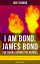 I AM BOND, JAMES BOND – The Books Behind The Movies: 20 Book Collection