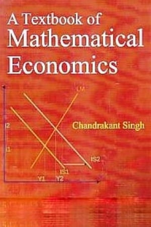 A Textbook of Mathematical Economics【電子書籍】 Chandrakant Singh
