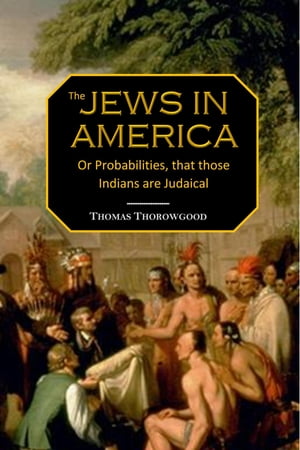 Jews in America, or, Probabilities that those Indians are Judaical