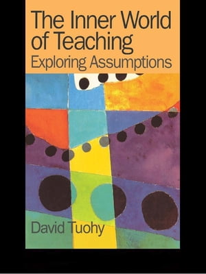 The Inner World of Teaching Exploring Assumptions