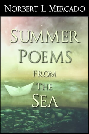 Summer Poems From The Sea【電子書籍】[ Norbert Mercado ]