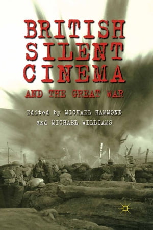 British Silent Cinema and the Great WarŻҽҡ