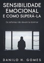 ŷKoboŻҽҥȥ㤨Sensibilidade Emocional e Como Super?-la: Os sofismas n?o devem te dominarŻҽҡ[ Danilo H. Gomes ]פβǤʤ150ߤˤʤޤ