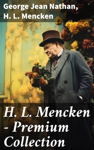 H. L. Mencken - Premium Collection