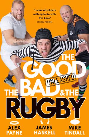 The Good, the Bad and the Rugby ? Unleashed【電子書籍】[ Alex Payne ]