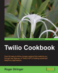 Twilio Cookbook【電子書籍】[ Roger Stringer ]