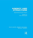 Agency and Structure Reorienting Social Theory【電子書籍】 Piotr Sztompka