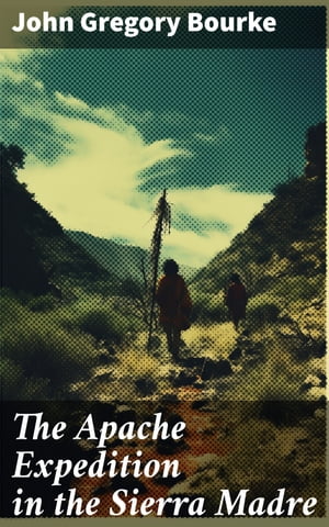 The Apache Expedition in the Sierra Madre【電