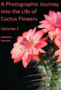 ŷKoboŻҽҥȥ㤨A Photographic Journey Into The Life of Cactus Flowers Volume 1Żҽҡ[ Adelaide Spencer ]פβǤʤ90ߤˤʤޤ