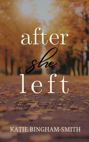 After She Left Falling Leaves, Book 2Żҽҡ[ Katie Bingham-Smith ]