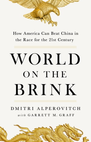 World on the Brink How America Can Beat China in the Race for the Twenty-First CenturyŻҽҡ[ Dmitri Alperovitch ]