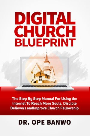 Digital Church Blueprint Christian Lifestyle【電子書籍】[ Dr. Ope Banwo ]