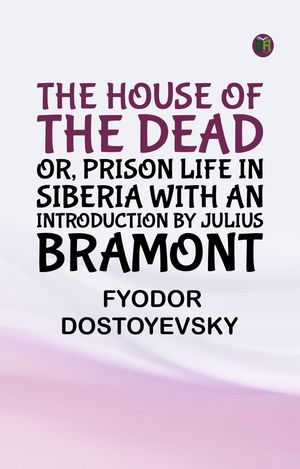 ŷKoboŻҽҥȥ㤨The House of the Dead; or, Prison Life in Siberia with an introduction by Julius BramontŻҽҡ[ Fyodor Dostoyevsky ]פβǤʤ158ߤˤʤޤ