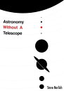 ŷKoboŻҽҥȥ㤨Astronomy Without A TelescopeŻҽҡ[ Steve Nerlich ]פβǤʤ239ߤˤʤޤ