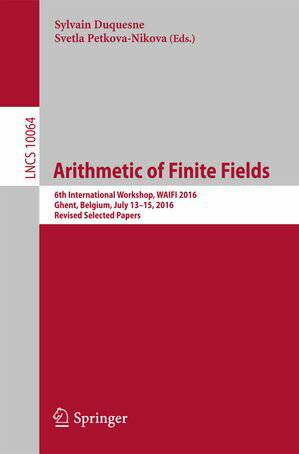 Arithmetic of Finite Fields 6th International Workshop, WAIFI 2016, Ghent, Belgium, July 13-15, 2016, Revised Selected Papers【電子書籍】