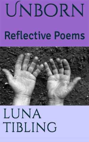 Unborn Reflective Poems【電子書籍】[ Luna Tibling ]