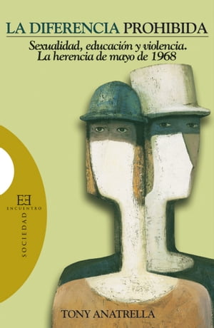 La diferencia prohibida Sexualidad, educaci?n y violencia. La herencia de mayo de 1968