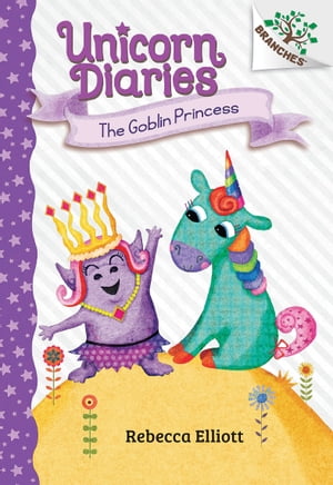 ŷKoboŻҽҥȥ㤨The Goblin Princess: A Branches Book (Unicorn Diaries #4Żҽҡ[ Rebecca Elliott ]פβǤʤ781ߤˤʤޤ