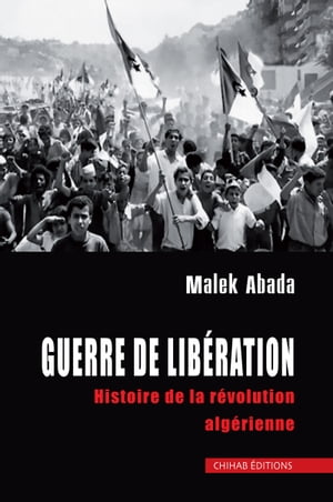 Guerre de liberation Histoire de la r?volution alg?rienneŻҽҡ[ Malek Abada ]