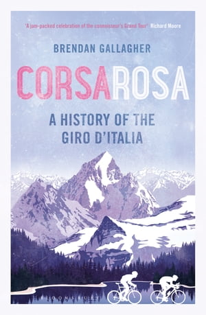 Corsa Rosa A history of the Giro d’Italia【電子書籍】[ Brendan Gallagher ]