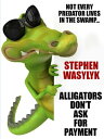 ŷKoboŻҽҥȥ㤨Alligators Don't Ask for PaymentŻҽҡ[ Stephen Wasylyk ]פβǤʤ100ߤˤʤޤ